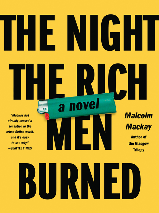 Title details for The Night the Rich Men Burned by Malcolm Mackay - Available